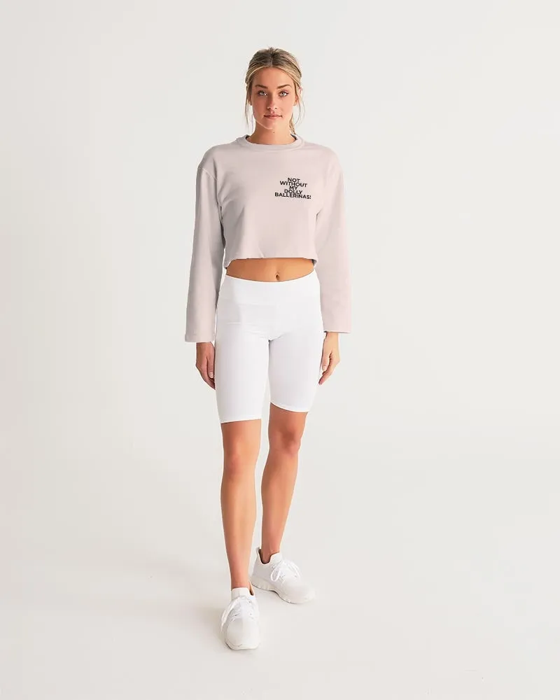 NOT WITHOUT MY BALLERINAS WITH PINK BALLERINAS Women's Cropped Sweatshirt